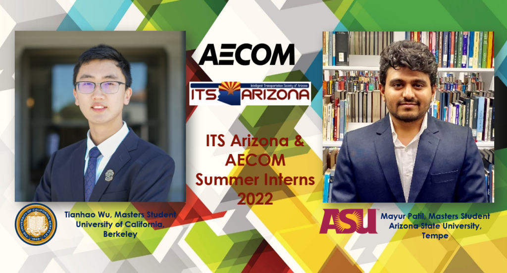2022 ITS Arizona Summer Interns- Meet Tianhao and Mayur!
