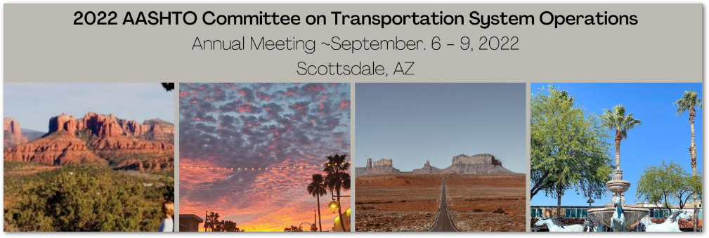 2022 AASHTO Committee on Transportation System Operations Annual Meeting is in Scottsdale!